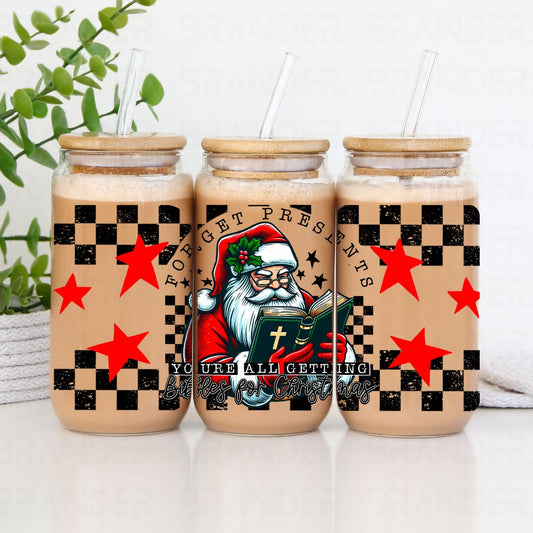 FORGET PRESENTS YOU'RE ALL GETTING BIBLES FOR CHRISTMAS - 16 OZ - UV DTF