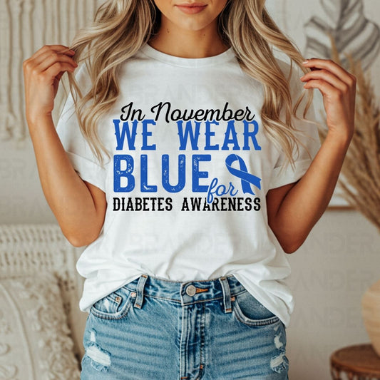 IN NOVEMBER WE WEAR BLUE FOR DIABETES AWARENESS - DTF TRANSFER