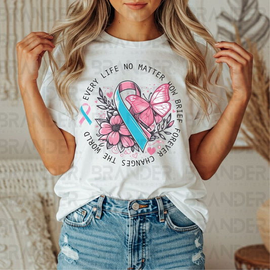 EVERY LIFE NO MATTER HOW BRIEF FOREVER CHANGES THE WORLD - DTF TRANSFER