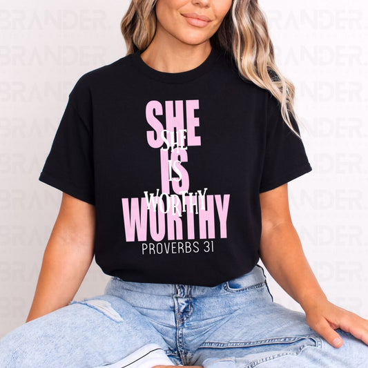 SHE IS WORTHY - COMPLETED TEE