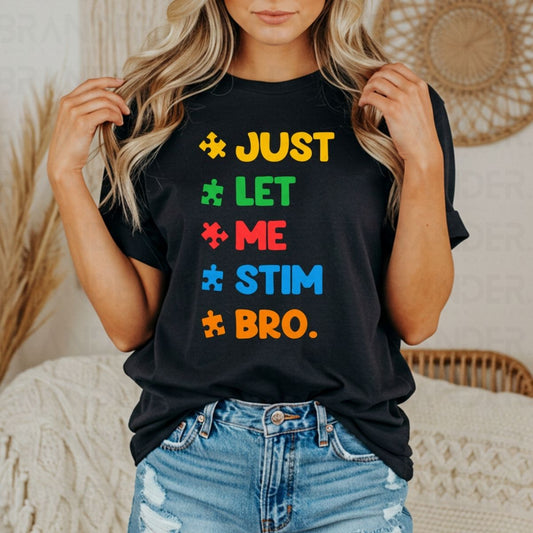 JUST LET ME STIM BRO - DTF TRANSFER